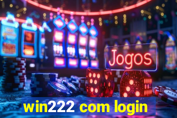 win222 com login